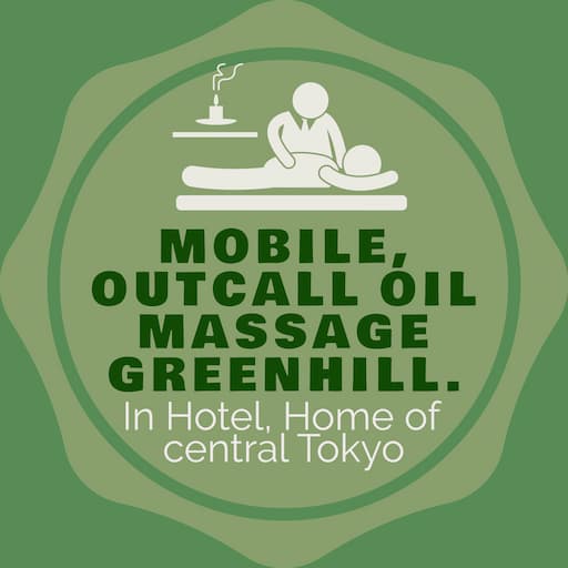 Massage tokyo, outcall, mobile oil massage GREENHILL.